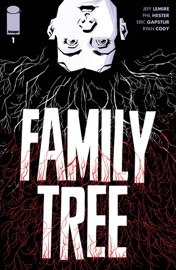 Family Tree #1 - Jeff Lemire, Phil Hester, Ryan Cody & Eric Gapstur