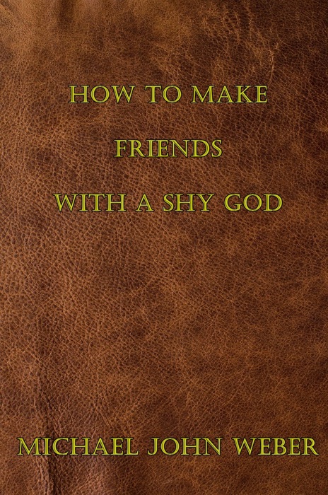 How to Make Friends with a Shy God