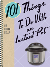 101 Things To Do With an Instant Pot - Donna Kelly Cover Art