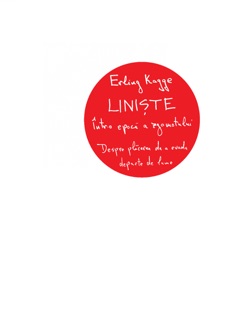Liniste intr-o epoca a zgomotului by Erling Kagge