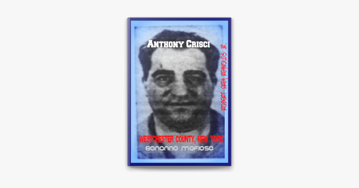  anthony crisci westchester county new york bonanno mafioso by robert