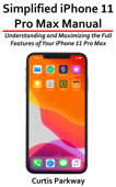 Simplified iPhone 11 Pro Max Manual - Curtis Parkway