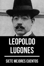 7 mejores cuentos de Leopoldo Lugones - Leopoldo Lugones & August Nemo