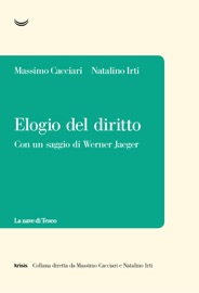 Elogio del diritto - Massimo Cacciari & Natalino Irti