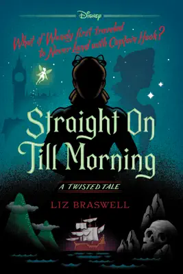 Straight On Till Morning by Liz Braswell book
