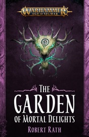 The Garden of Mortal Delights - Robert Rath