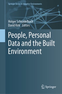 People, Personal Data and the Built Environment by Holger Schnädelbach & David Kirk