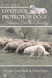 Livestock Protection Dogs, 2nd Edition - Orysia Dawydiak & David Sims
