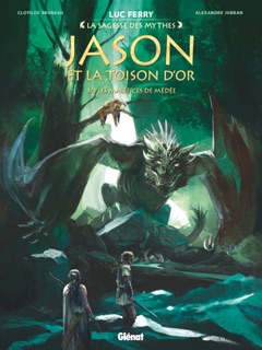 Jason et la toison d'or - Tome 03 by Luc Ferry, Fred Vignaux, Didier Poli, Clotilde Bruneau, Alexandre Jubran & Scarlett Smulkowski
