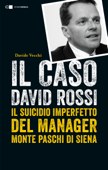 Il caso David Rossi - Davide Vecchi