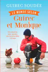 Le monde selon Guirec et Monique. Un marin, une poule, un incroyable voyage