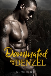 Dominated By Denzel by Aaliyah Jackson