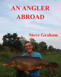 An Angler Abroad - Steve Graham