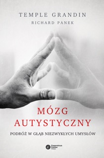Mózg autystyczny by Temple Grandin PhD & Richard Panek