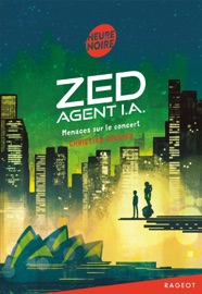 Zed, agent I.A. - Menaces sur le concert - Christian Grenier