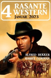 4 Rasante Western Januar 2023 - Alfred Bekker & Barry Gorman