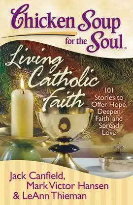 Read: Chicken Soup for Book the Soul: Living Catholic Faith