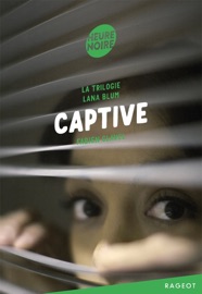 La trilogie Lana Blum - Captive - Fabien Clavel