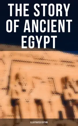 Read: The Story Book of Ancient Egypt (Illustrated Edition)