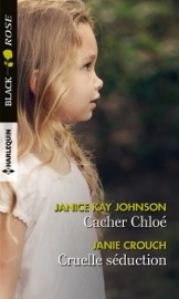 Cacher Chloé - Cruelle séduction - Janice Kay Johnson & Janie Crouch by  Janice Kay Johnson & Janie Crouch PDF Download