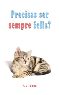 Precisas ser sempre feliz? by F. J. Sanz