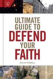 Ultimate Guide to Defend Your Faith - Doug Powell