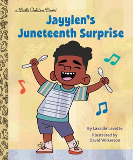Jayylen's Juneteenth Surprise by Lavaille Lavette & David Wilkerson