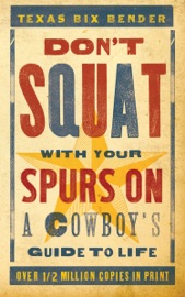 Don't Squat With Your Spurs On - Texas Bix Bender