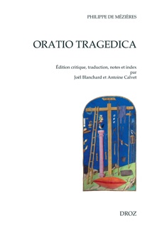Oratio tragedica by Philippe de Mézières, Joël Blanchard & Antoine Calvet