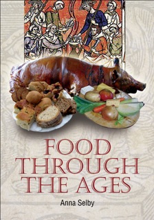 Food Through the Ages by Anna Selby