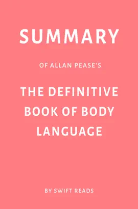 Summary of Allan Pease’s The Definitive Book of Body Language by Swift Reads