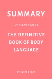 Summary of Allan Pease’s The Definitive Book of Body Language by Swift Reads - Swift Reads