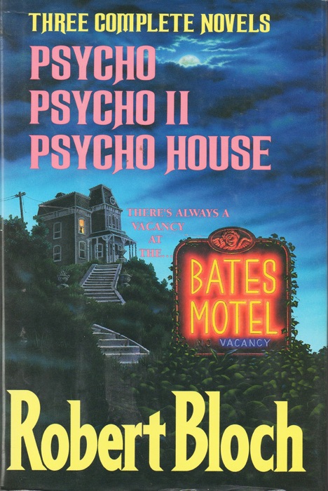 Three Complete Novels (Psycho, Psycho II, and Psycho House)
