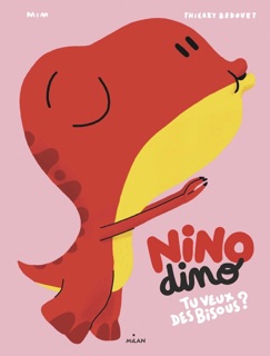 Nino Dino - Tu veux des bisous ? by Mim & Thierry Bedouet