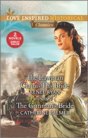 The Lawman Claims His Bride & The Gunman's Bride - Renee Ryan & Catherine Palmer