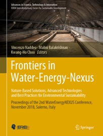 Frontiers in Water-Energy-Nexus—Nature-Based Solutions, Advanced Technologies and Best Practices for Environmental Sustainability - Vincenzo Naddeo, Malini Balakrishnan & Kwang-Ho Choo