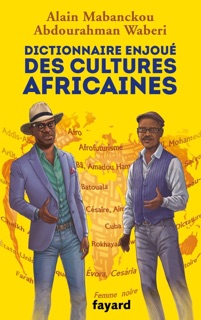 Dictionnaire enjoué des cultures africaines by Alain Mabanckou & Abdourahman A. Waberi
