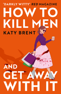 How to Kill Men and Get Away With It - Katy Brent Cover Art