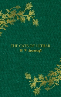 The Cats of Ulthar by H.P. Lovecraft