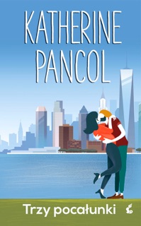 Trzy pocałunki by Katherine Pancol