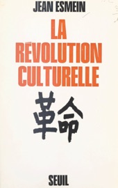 La révolution culturelle chinoise - Jean Esmein