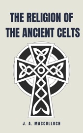 The Religion of the Ancient Celts