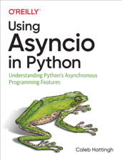 Using Asyncio in Python - Caleb Hattingh Cover Art