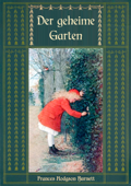 Der geheime Garten - Ungekürzte Ausgabe - Frances Hodgson Burnett & Maria Weber