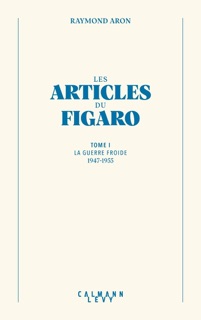 Les articles du Figaro - volume 1 by Raymond Aron