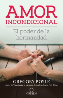 Amor incondicional by Gregory Boyle