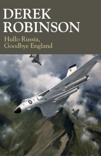 Hullo Russia, Goodbye England by Derek Robinson
