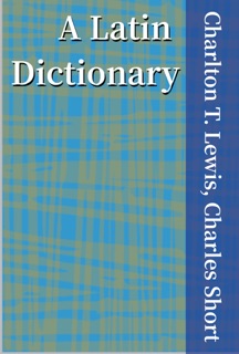 A Latin Dictionary by Charlton T. Lewis