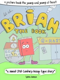 Brian The Book or: How The Books Learned To Love The Future - A Picture Book For The Young And Young At Heart - André Klein