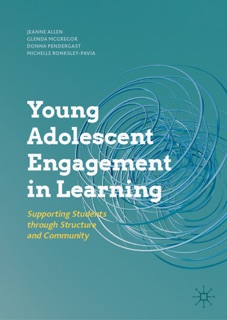 Young Adolescent Engagement in Learning by Jeanne Allen, Glenda McGregor, Donna Pendergast & Michelle Ronksley-Pavia